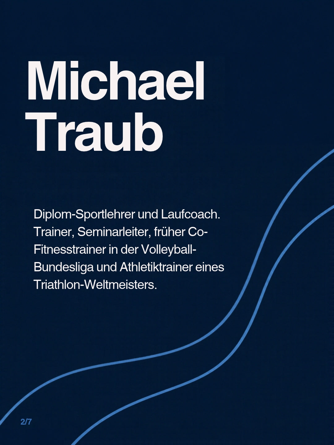 Michael Traub: Diplom-Sportlehrer und Laufcoach. Trainer, Seminarleiter, früher Co-Fitnesstrainer in der Volleyball-Bundesliga und Athletiktrainer eines Triathlon-Weltmeisters.