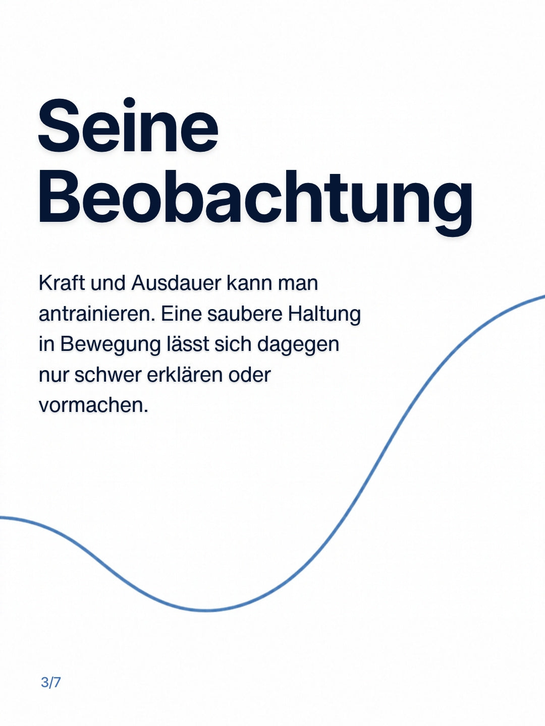 Seine Beobachtung: Kraft und Ausdauer kann man antrainieren. Eine saubere Haltung in Bewegung lässt sich dagegen nur schwer erklären oder vormachen.